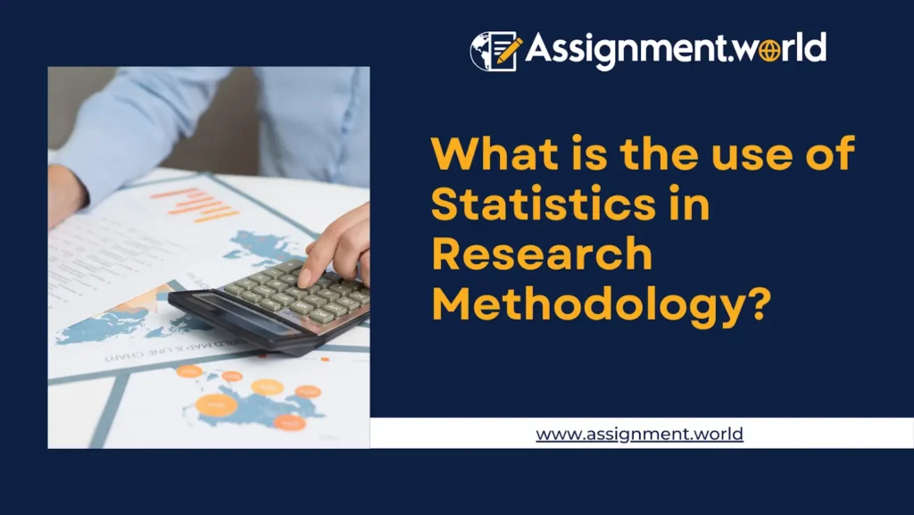 What is the use of statistics in research methodology?